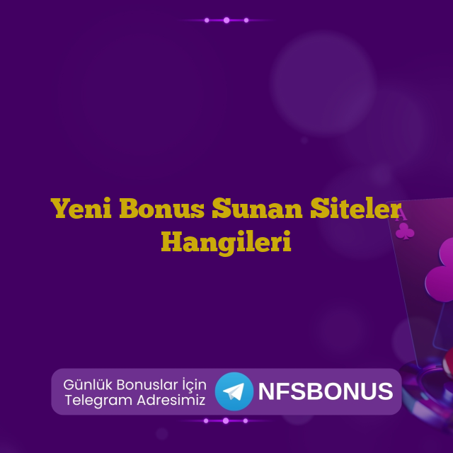 Yeni Bonus Sunan Siteler Hangileri
