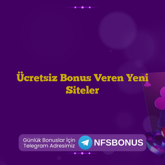 Ücretsiz Bonus Veren Yeni Siteler